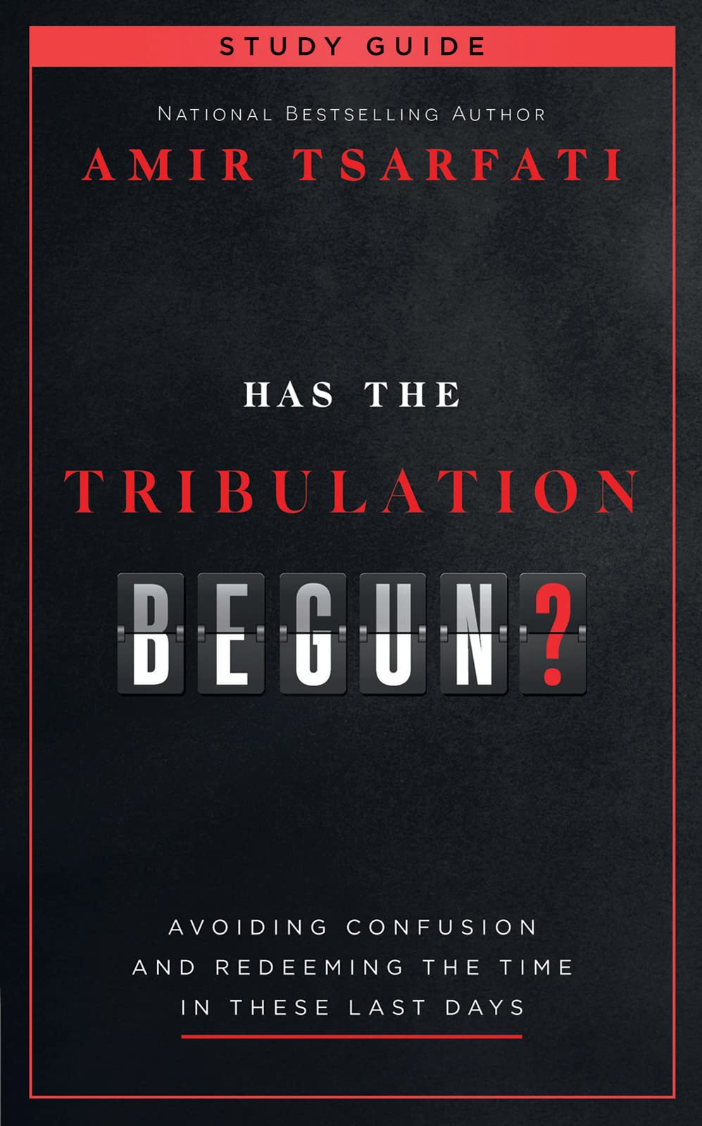 Has the Tribulation Begun?: Avoiding Confusion and Redeeming the Time in These Last Days book