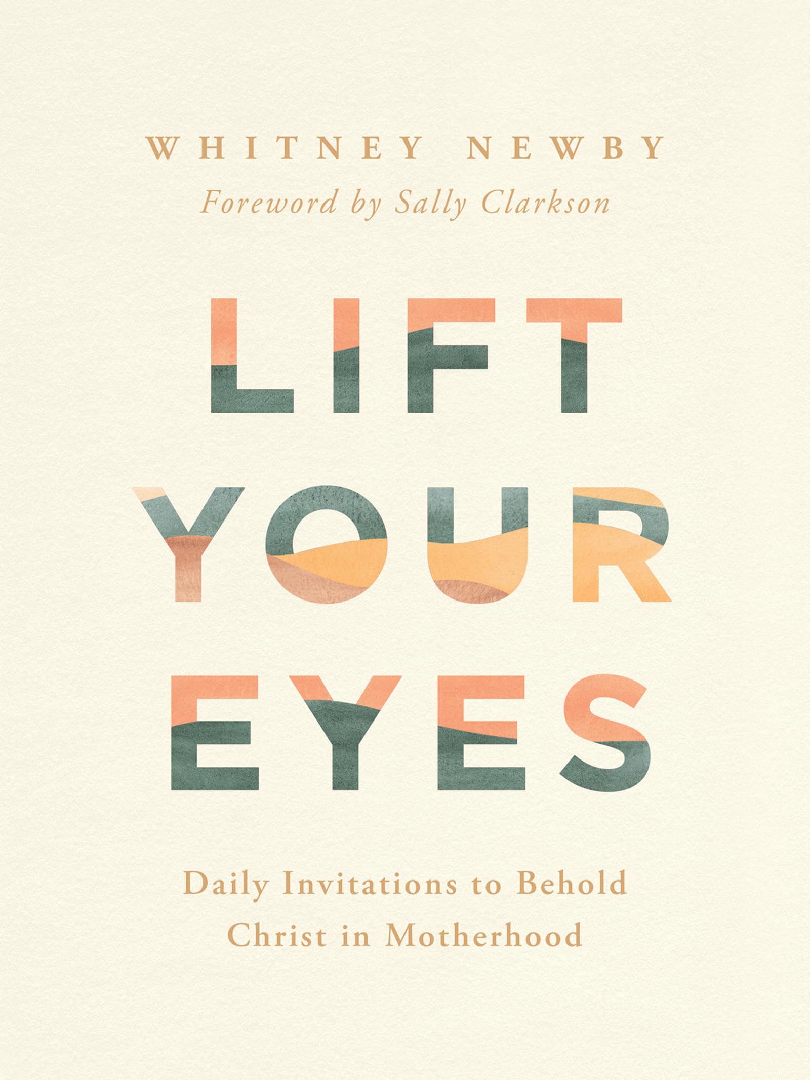 Lift Your Eyes: Daily Invitations to Behold Christ in Motherhood Parents & Children