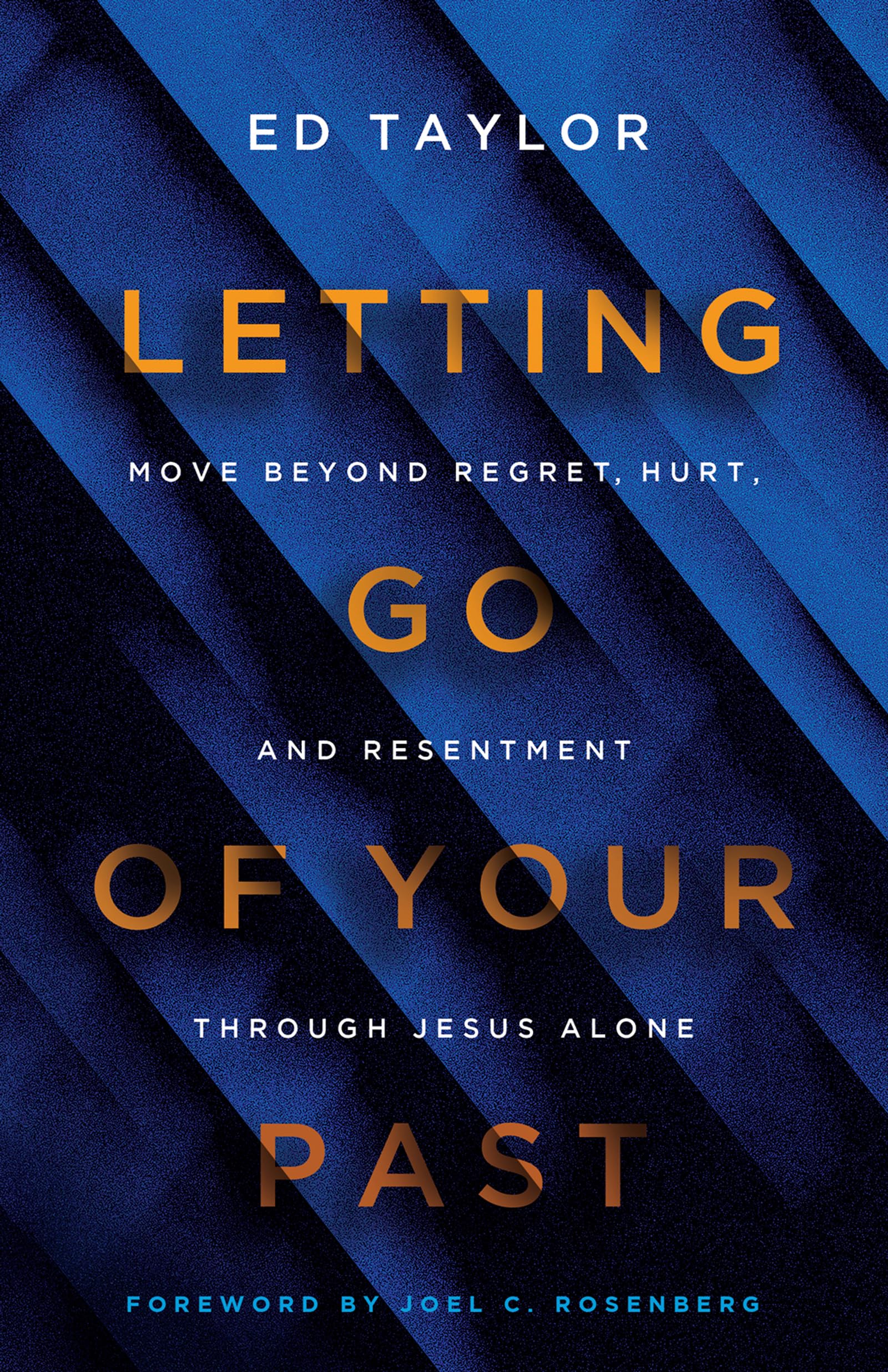 Letting Go of Your Past: Move Beyond Regret, Hurt, and Resentment Through Jesus Alone Religion & Esotericism