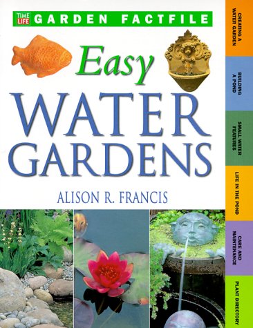 Easy Water Gardens (Time-Life Garden Factfiles) Garden & Plants
