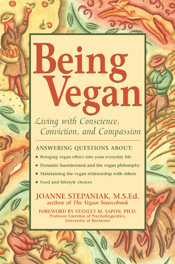 Being Vegan: Living With Conscience, Conviction, and Compassion Health, Nutrition & Fitness