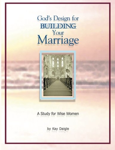 God's Design for Building Your Marriage: A Study for Wise Women Religion & Esotericism