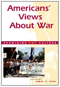 Americans' Views About War (Examining Pop Culture) Politics & History