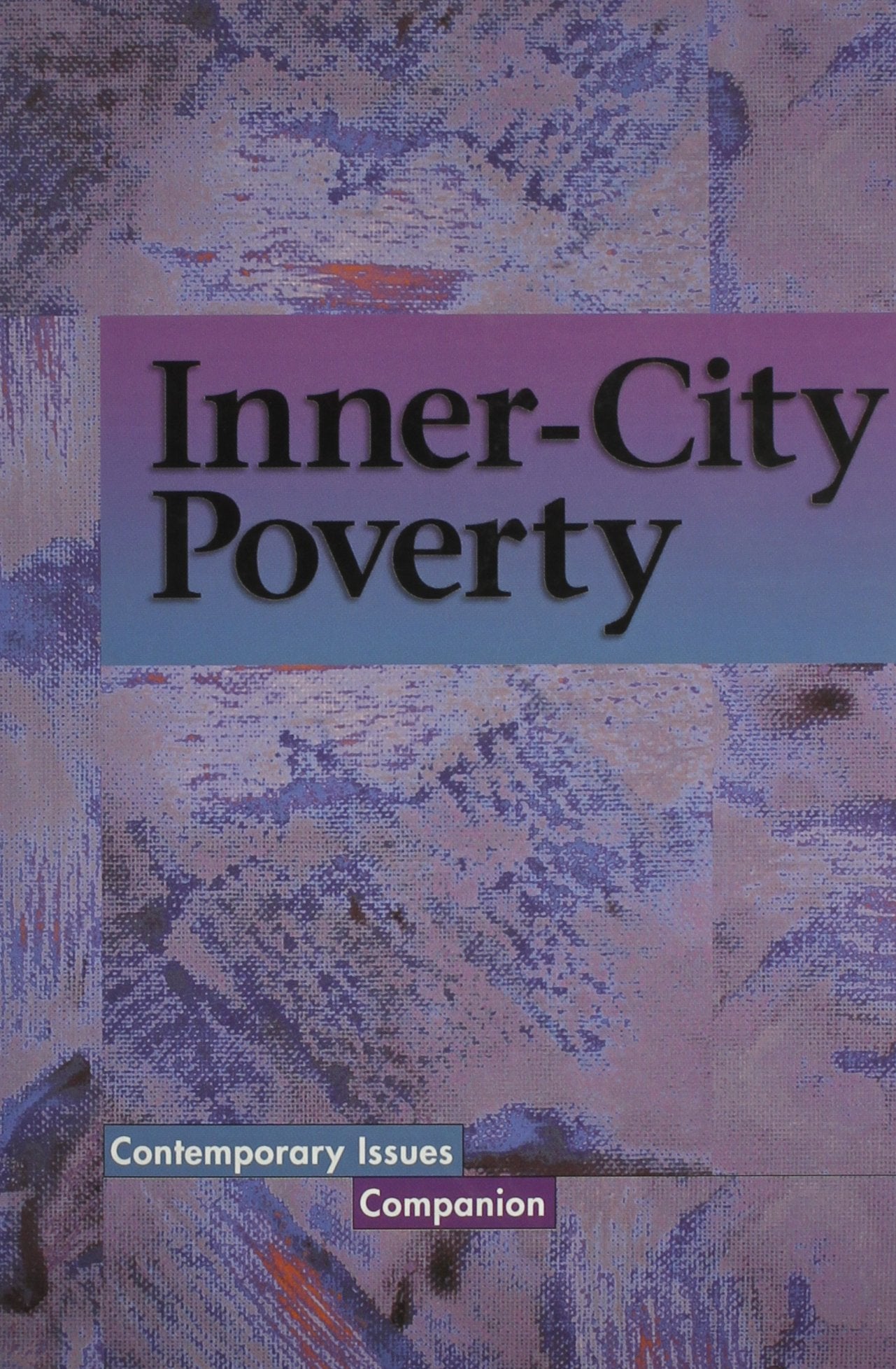 Inner-City Poverty (Contemporary Issues Companion) Social Sciences