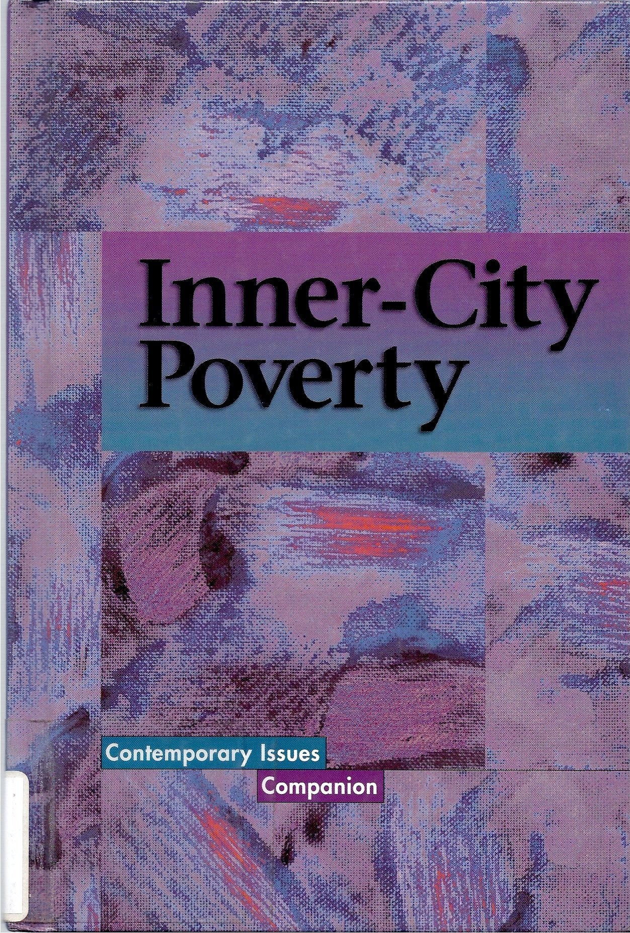 Inner-city Poverty (Contemporary Issues Companion) Social Sciences