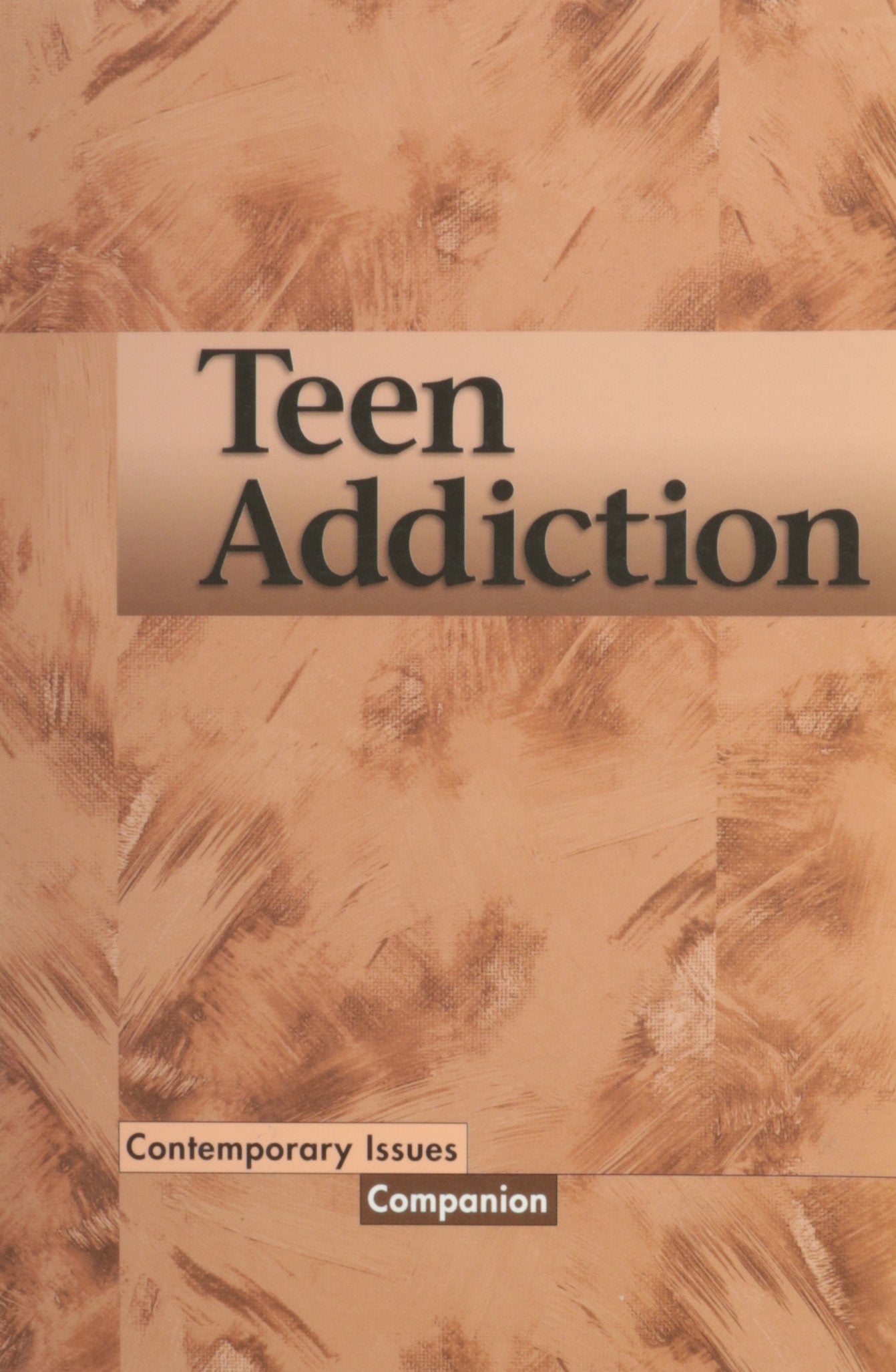 Teen Addiction (Contemporary issues companion) Politics & History