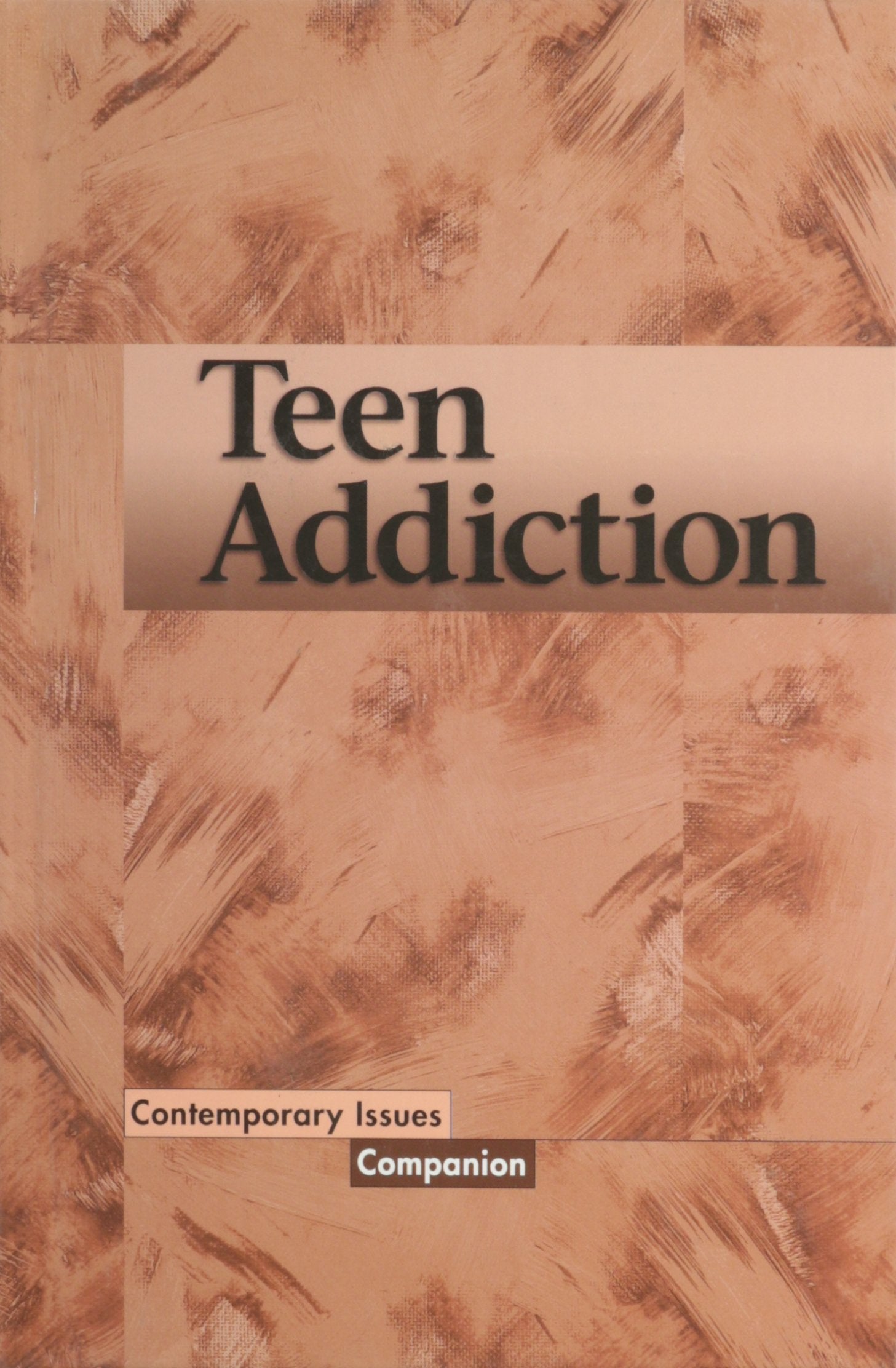 Teen Addiction (Contemporary issues companion) Politics & History