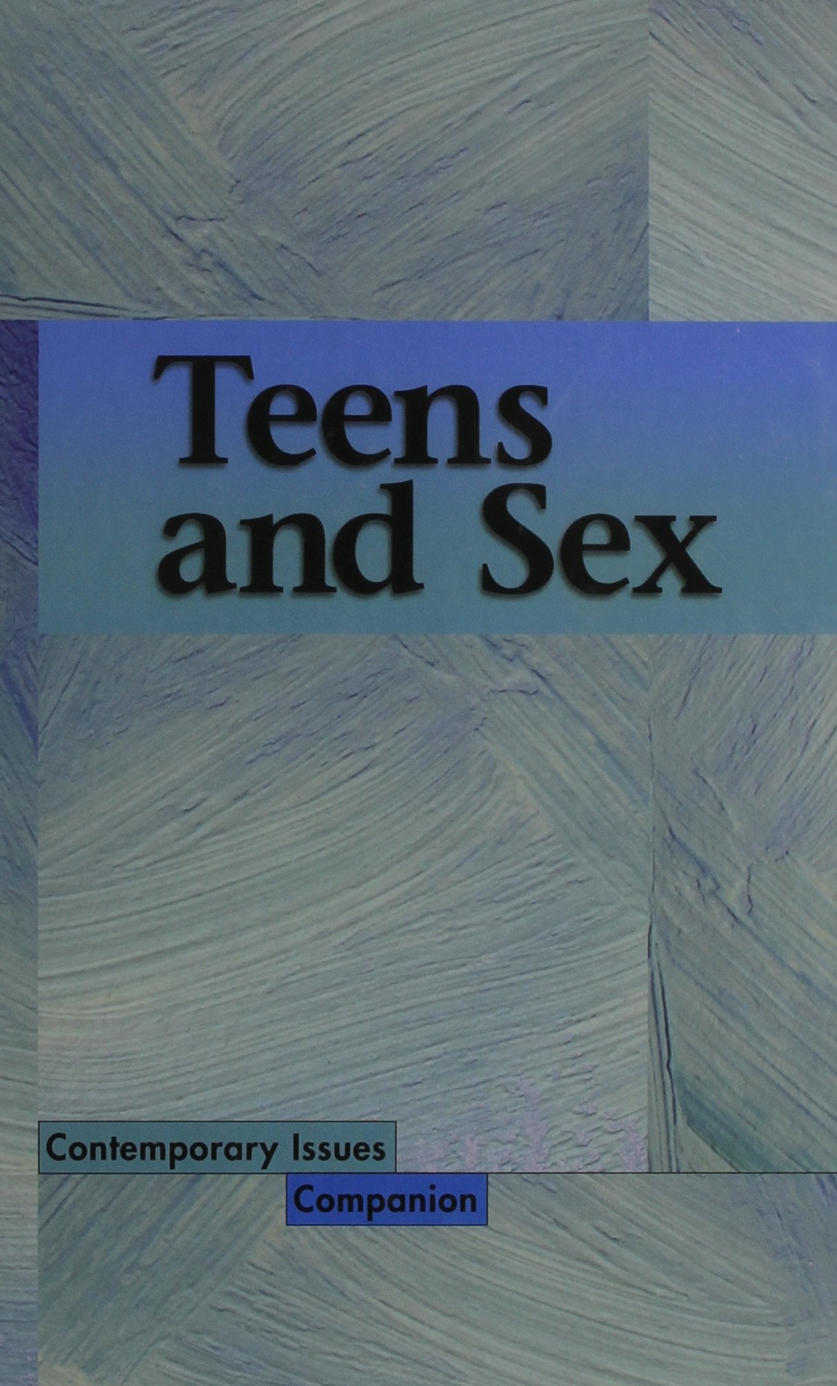 Teens and Sex (Contemporary Issues Companion) Education