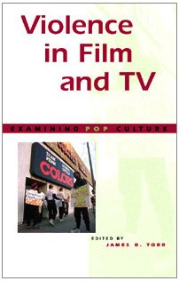 Violence in Film and Television (Examining Pop Culture) Education