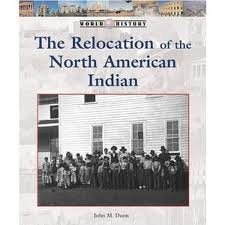 The Relocation of the North American Indian (History of the World) Non-fiction