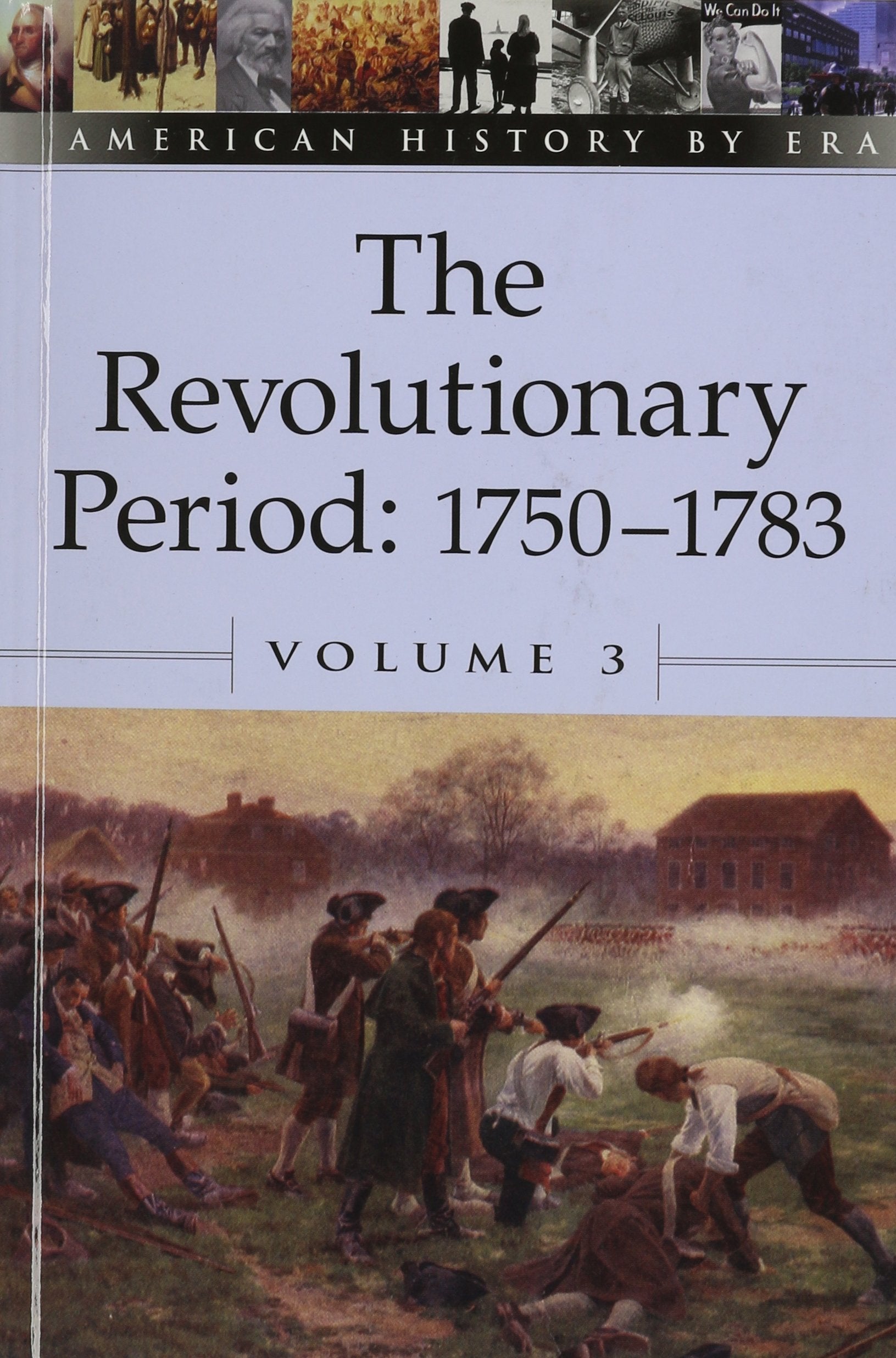 The Revolutionary Period, 1750-1783 (American History by Era) Politics & History
