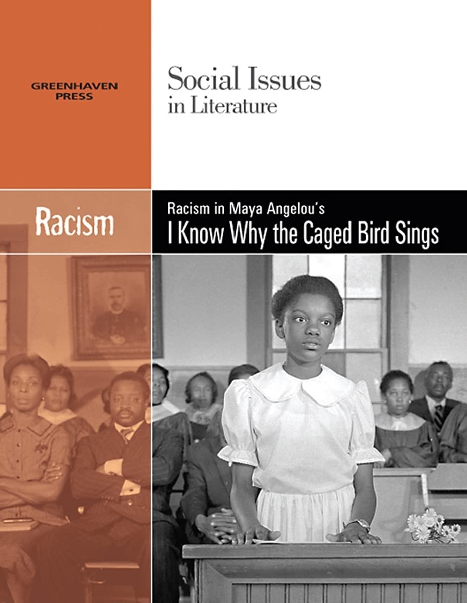 Racism: Racism in Maya Angelou's I Know Why the Caged Bird Sings (Social Issues in Literature) Contemporary literature
