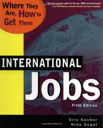 International Jobs: Where They Are And How To Get Them, Fifth Edition: Where They are, How to Get Them Business, Finance & Career