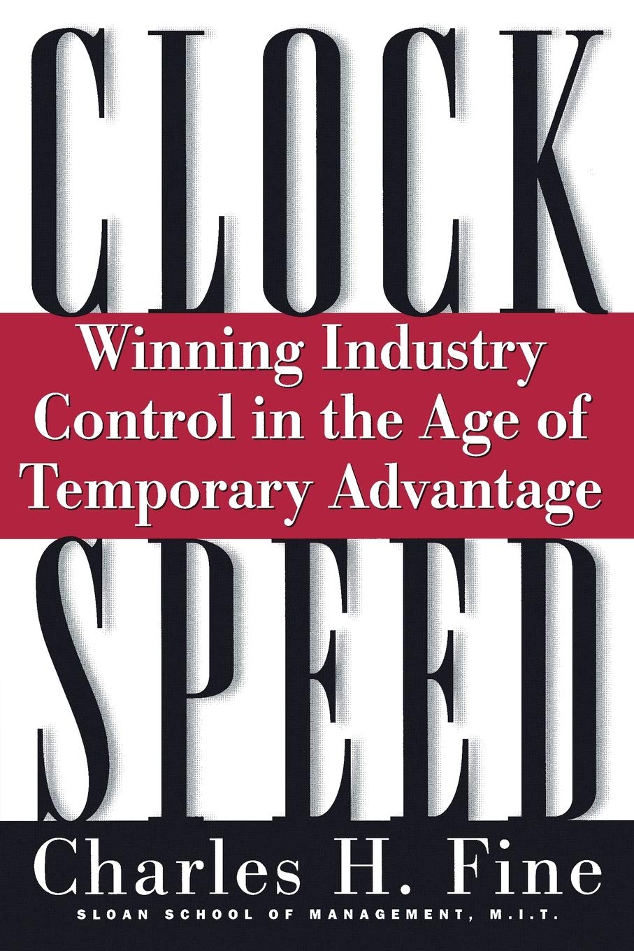 Clockspeed: Winning Industry Control In The Age Of Temporary Advantage Business, Finance & Career