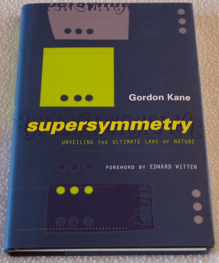 Supersymmetry: Unveiling The Ultimate Laws Of Nature book