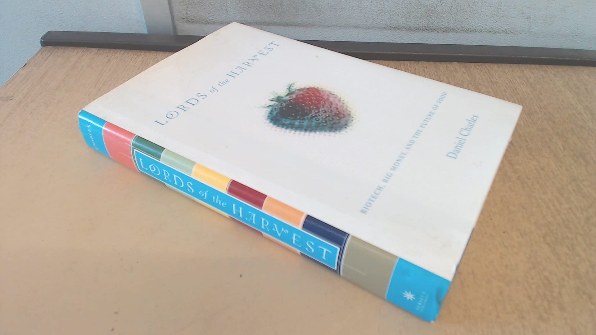 Lords Of The Harvest: Biotech, Big Money And The Future Of Food Business, Finance & Career