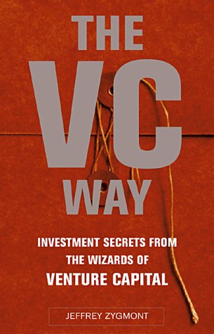 The Vc Way: Investment Secrets From The Wizards Of Venture Capital Business, Finance & Career