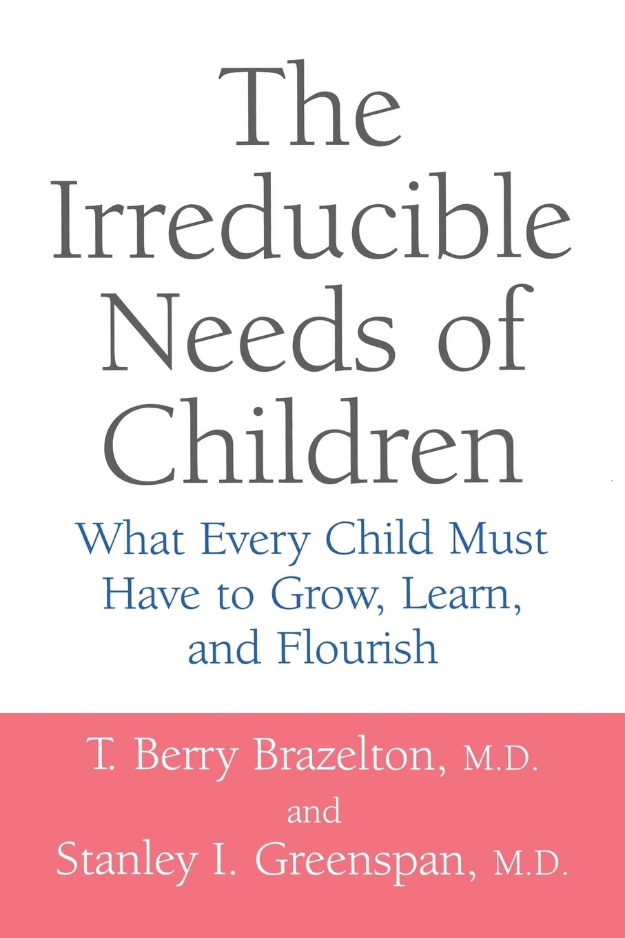 The Irreducible Needs of Children book