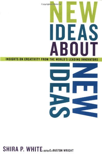 New Ideas About New Ideas: Insights On Creativity From The World's Leading Innovators Business, Finance & Career