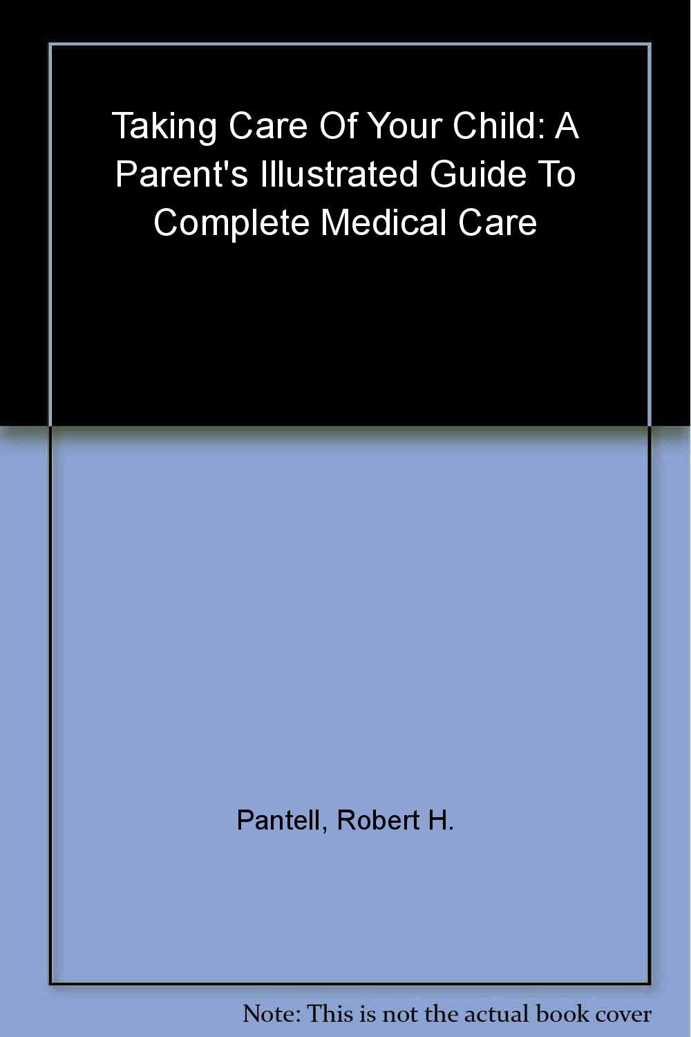 Taking Care Of Your Child 6E: A Parent's Illustrated Guide To Complete Medical Care, Sixth Edition Hobbies & Crafts