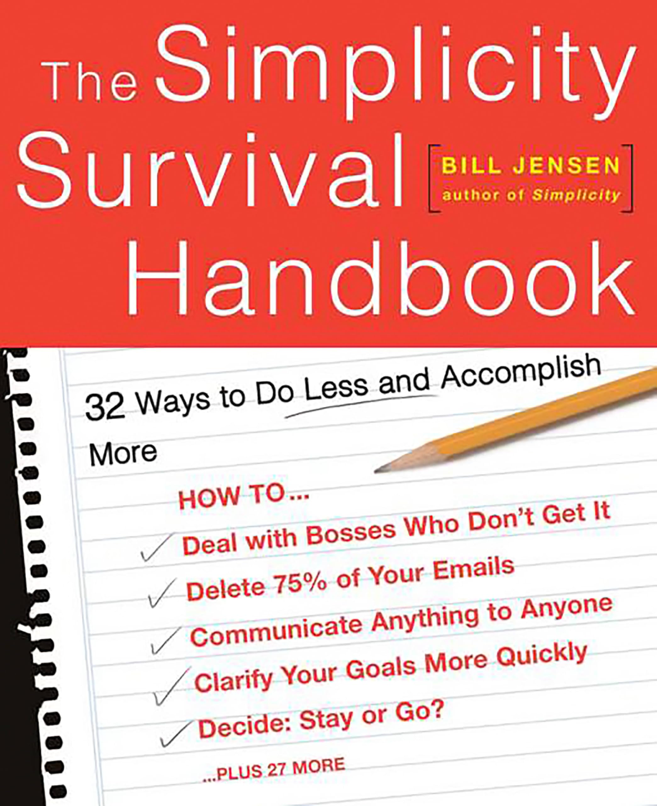 The Simplicity Survival Handbook: 32 Ways To Do Less And Accomplish More Business, Finance & Career