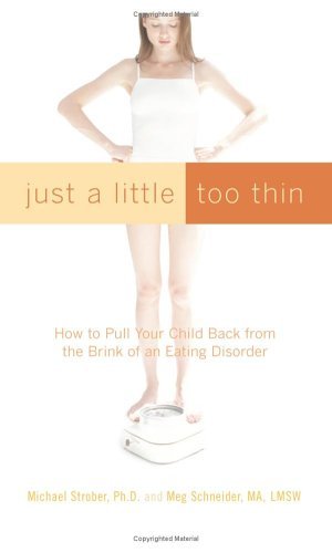 Just a Little Too Thin: How to Pull Your Child Back from the Brink of an Eating Disorder Medicine