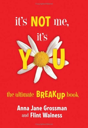 It's Not Me, It's You: The Ultimate Breakup Book Humour & Satire