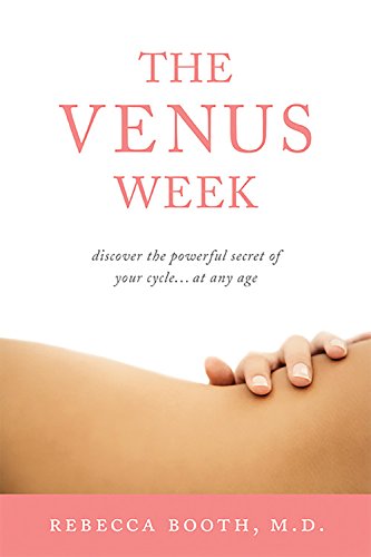 The Venus Week: Discover the Powerful Secret of Your Cycle: Discover the Powerful Secret of Your Cycle... At Any Age Health, Nutrition & Fitness