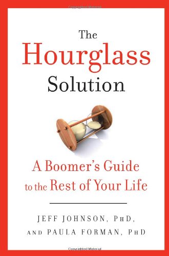 The Hourglass Solution: A Boomer's Guide to the Rest of Your Life Social Sciences