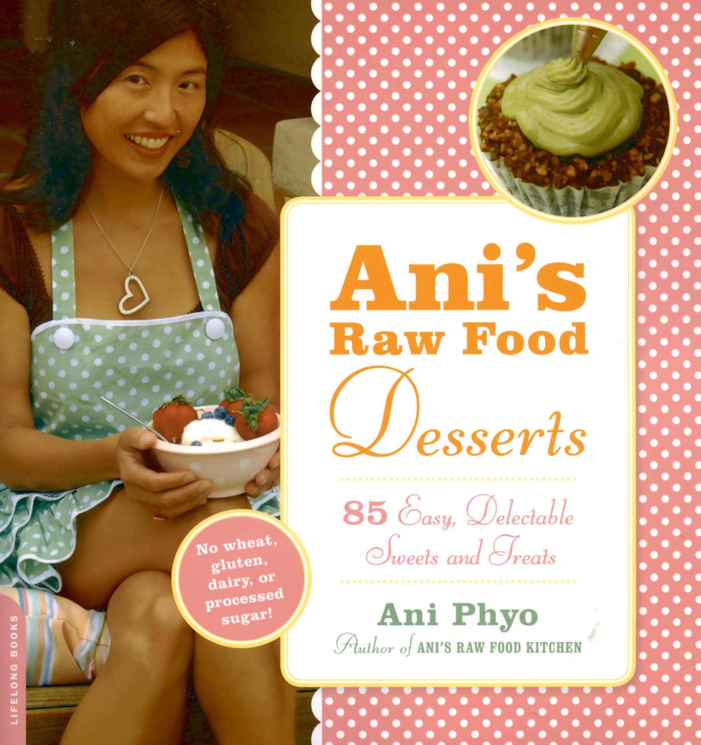 Ani's Raw Food Desserts: 85 Easy, Delectable Sweets and Treats Superheroes