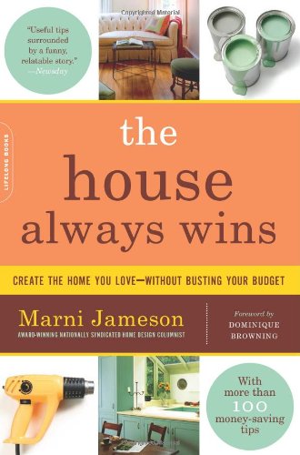 The House Always Wins: Create the Home You Love Without Busting Your Budget Hobbies & Crafts