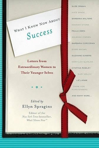 What I Know Now About Success: Letters from Extraordinary Women to Their Younger Selves Contemporary literature