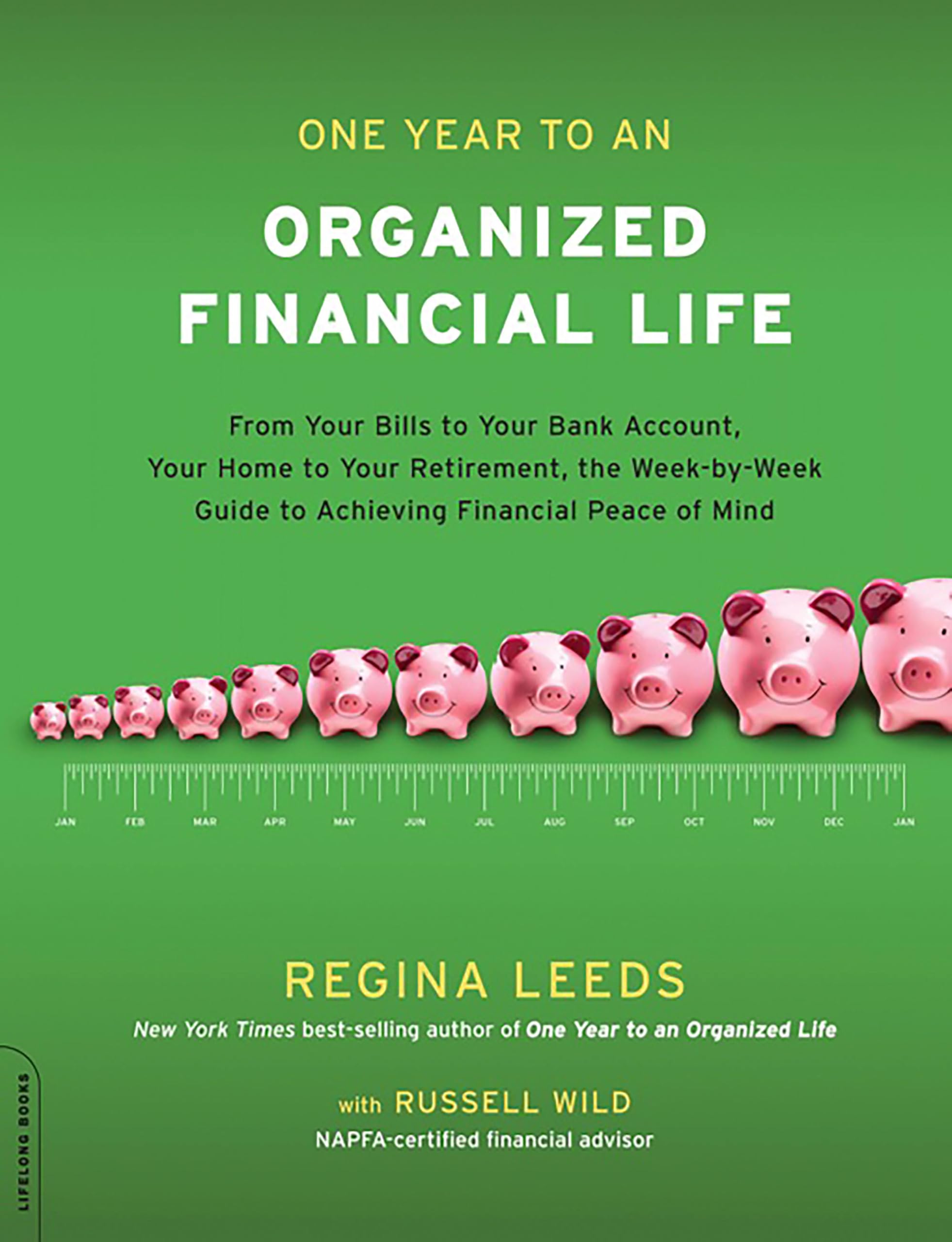 One Year to an Organized Financial Life: From Your Bills to Your Bank Account, Your Home to Your Retirement, the Week-by-Week Guide to Achieving Financial Peace of Mind Business, Finance & Career