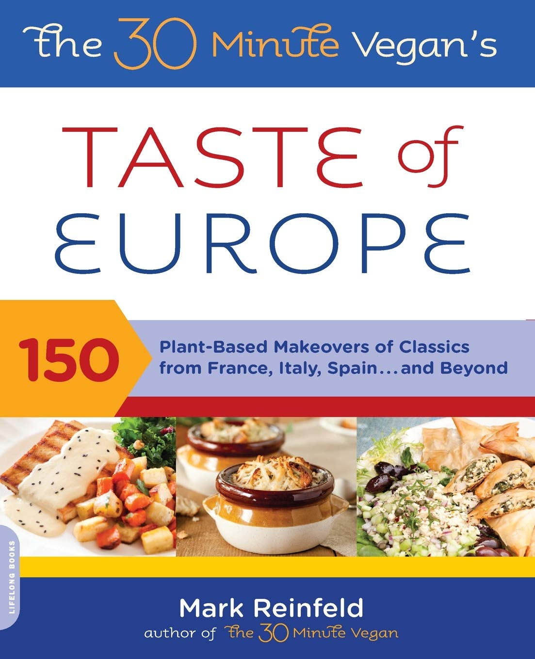 The 30-Minute Vegan's Taste of Europe: 150 Plant-Based Makeovers of Classics from France, Italy, Spain . . . and Beyond Leisure, Home & Garden