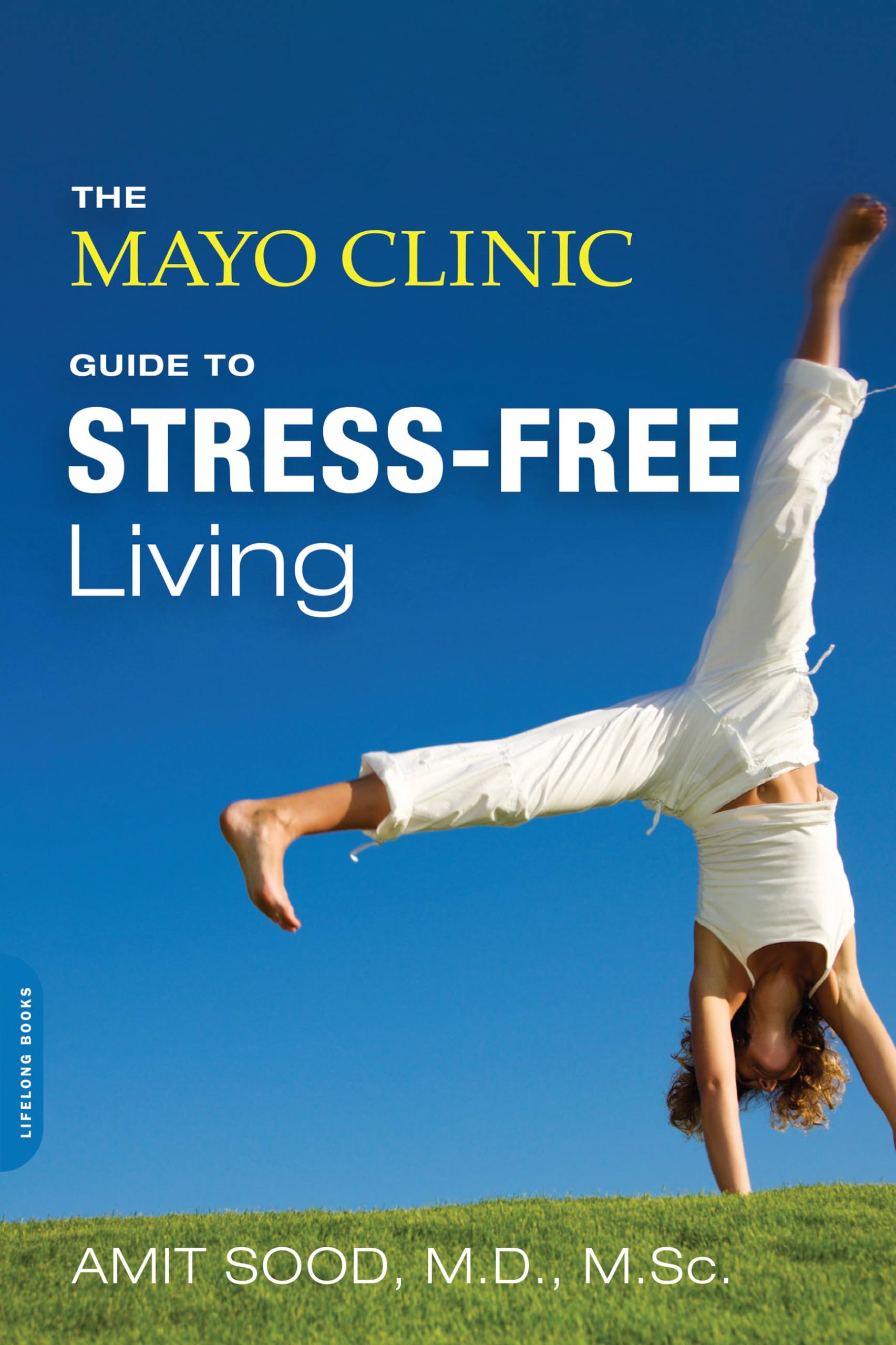 The Mayo Clinic Guide to Stress-Free Living Medicine