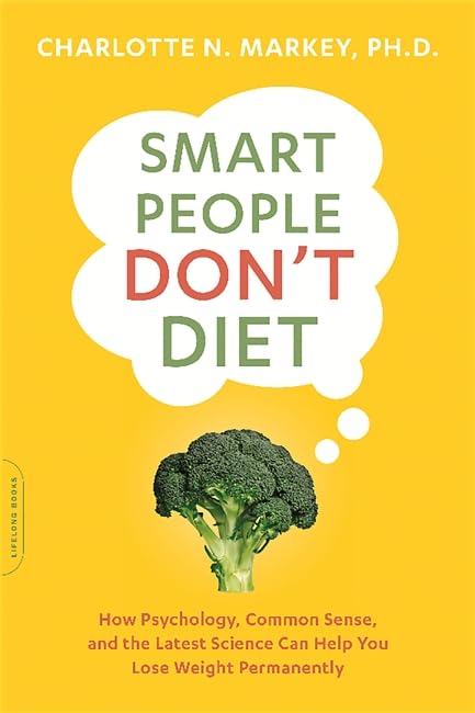 Smart People Don't Diet: How the Latest Science Can Help You Lose Weight Permanently Health, Nutrition & Fitness