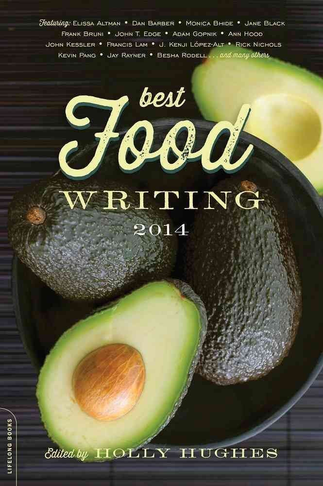 Best Food Writing 2014: 2014 edition Essays & Short Stories