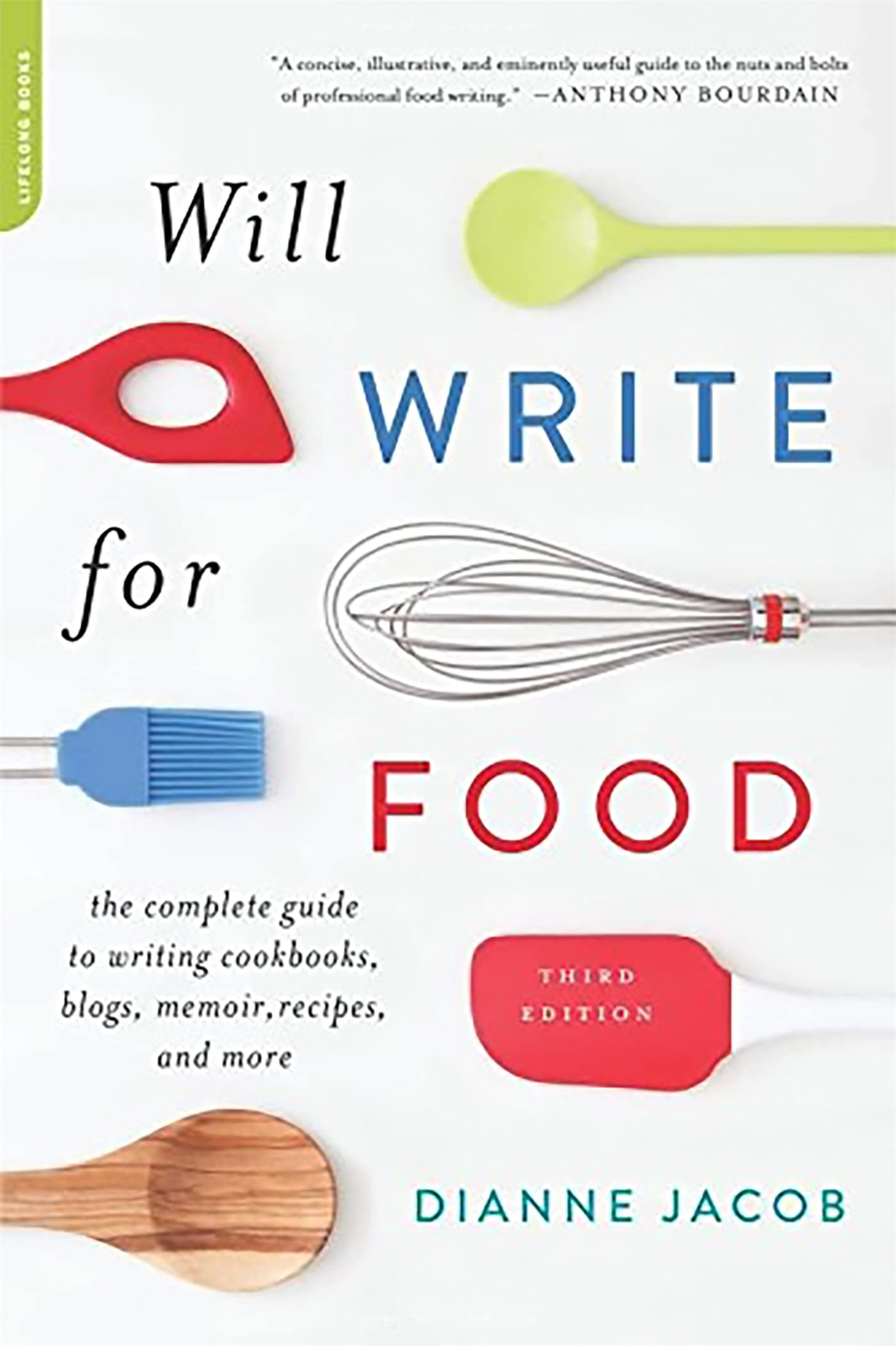 Will Write for Food: The Complete Guide to Writing Cookbooks, Blogs, Memoir, Recipes, and More Business, Finance & Career