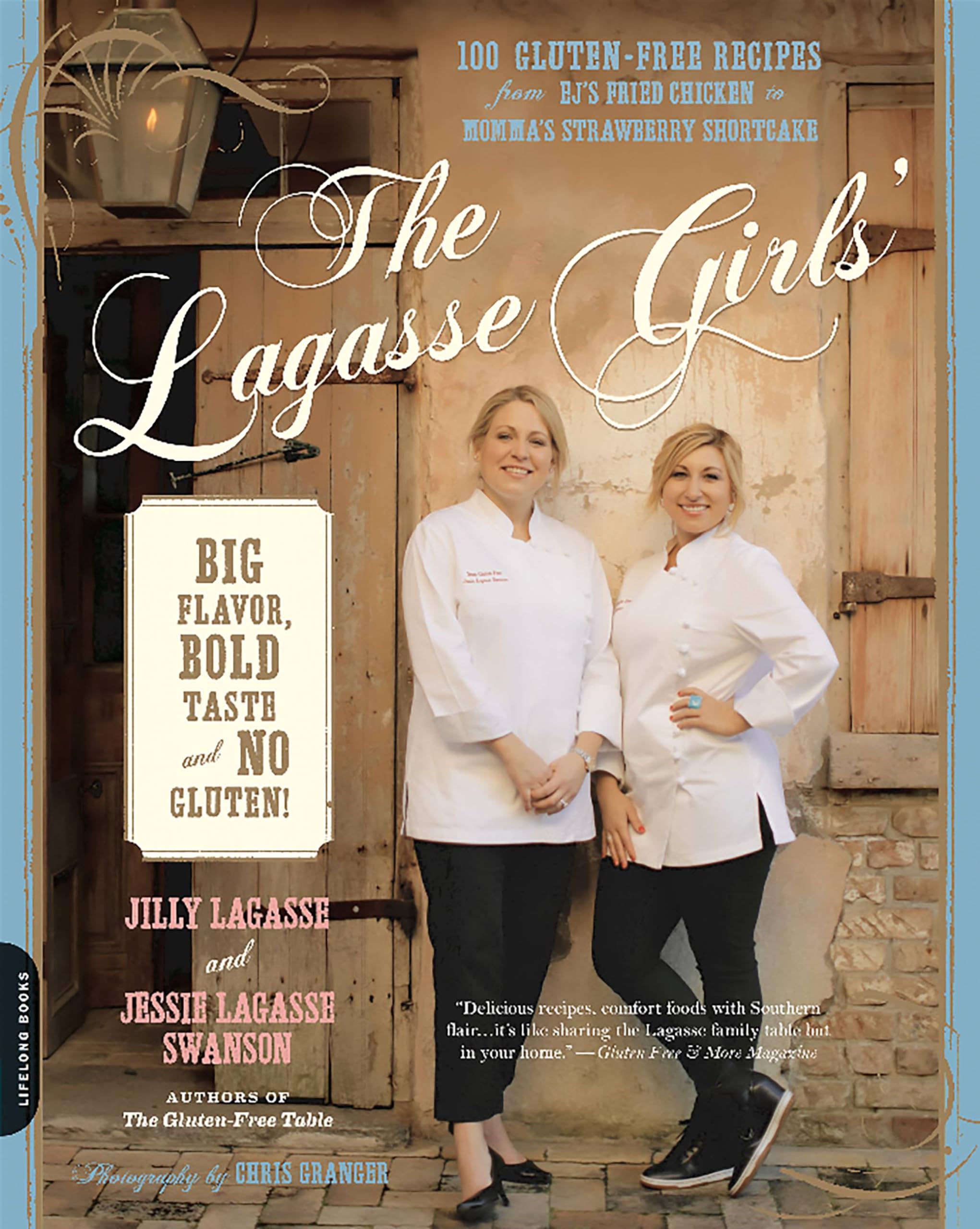 The Lagasse Girls' Big Flavor, Bold Taste--and No Gluten!: 100 Gluten-Free Recipes from EJ's Fried Chicken to Momma's Strawberry Shortcake Leisure, Home & Garden
