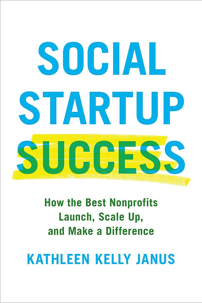 Social Startup Success: How the Best Nonprofits Launch, Scale Up, and Make a Difference Social Sciences