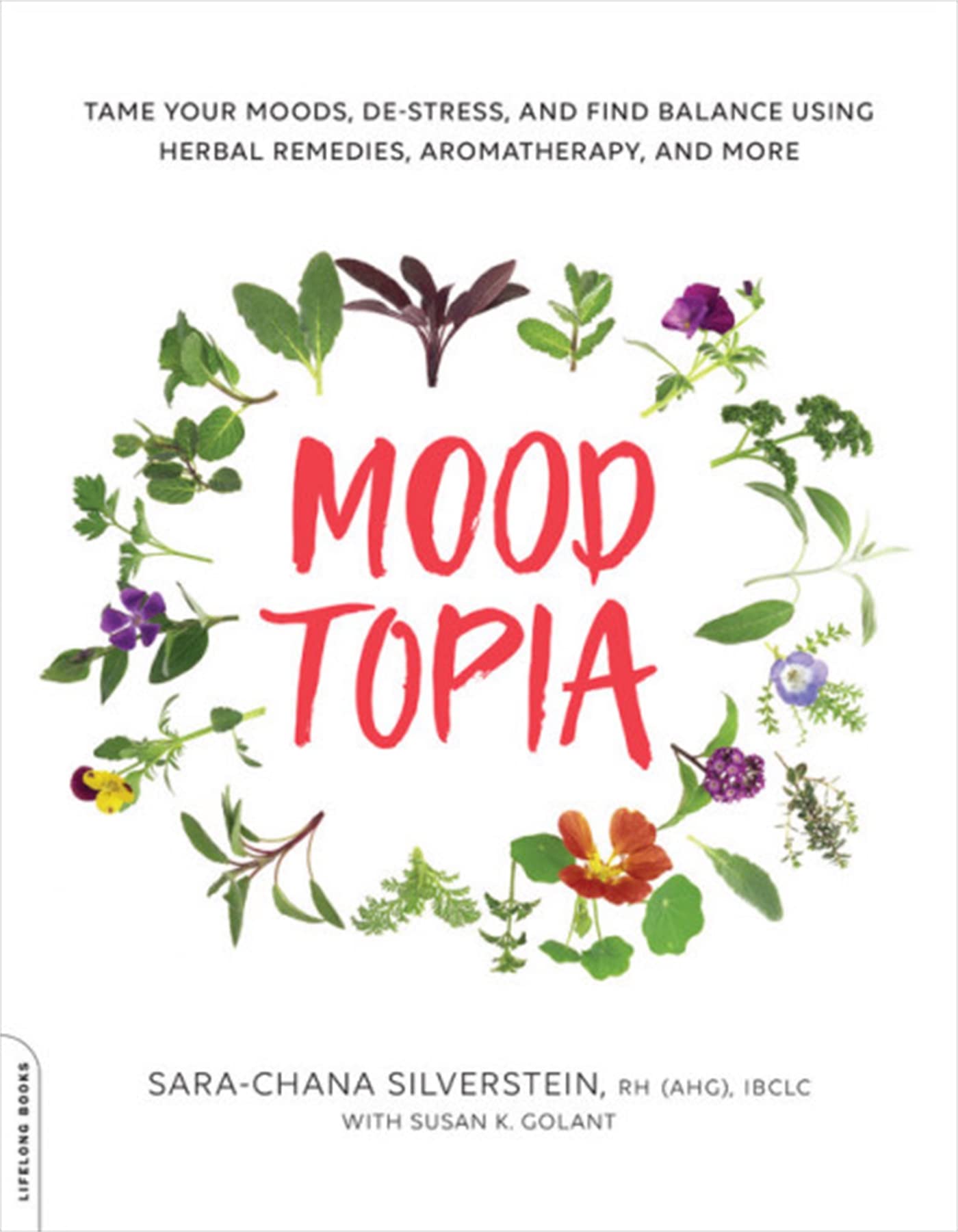 Moodtopia: Tame Your Moods, De-Stress, and Find Balance Using Herbal Remedies, Aromatherapy, and More Medicine