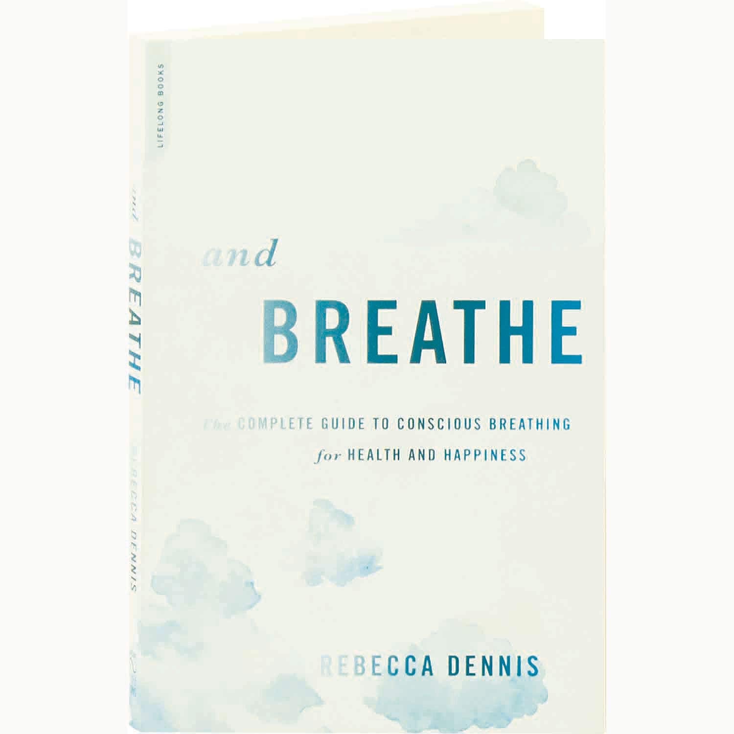 And Breathe: The Complete Guide to Conscious Breathing for Health and Happiness Health, Nutrition & Fitness