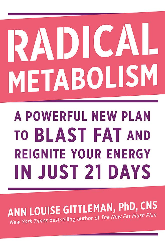 Radical Metabolism: A Powerful New Plan to Blast Fat and Reignite Your Energy in Just 21 Days Medicine