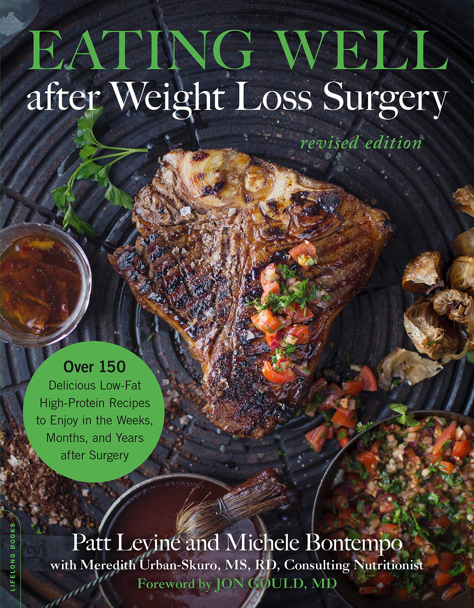 Eating Well after Weight Loss Surgery: Over 150 Delicious Low-Fat High-Protein Recipes to Enjoy in the Weeks, Months, and Years after Surgery Medicine