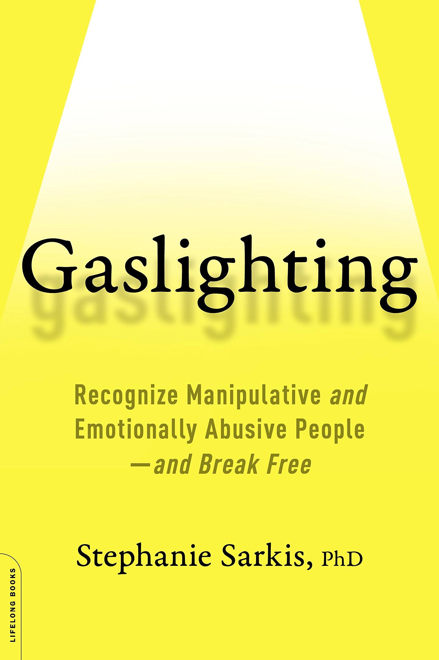 Gaslighting: Recognize Manipulative and Emotionally Abusive People -- and Break Free Medicine