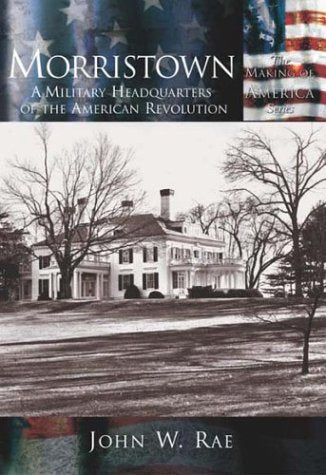 Morristown:: A Military Headquarters of the American Revolution (Making of America Series) Leisure, Home & Garden