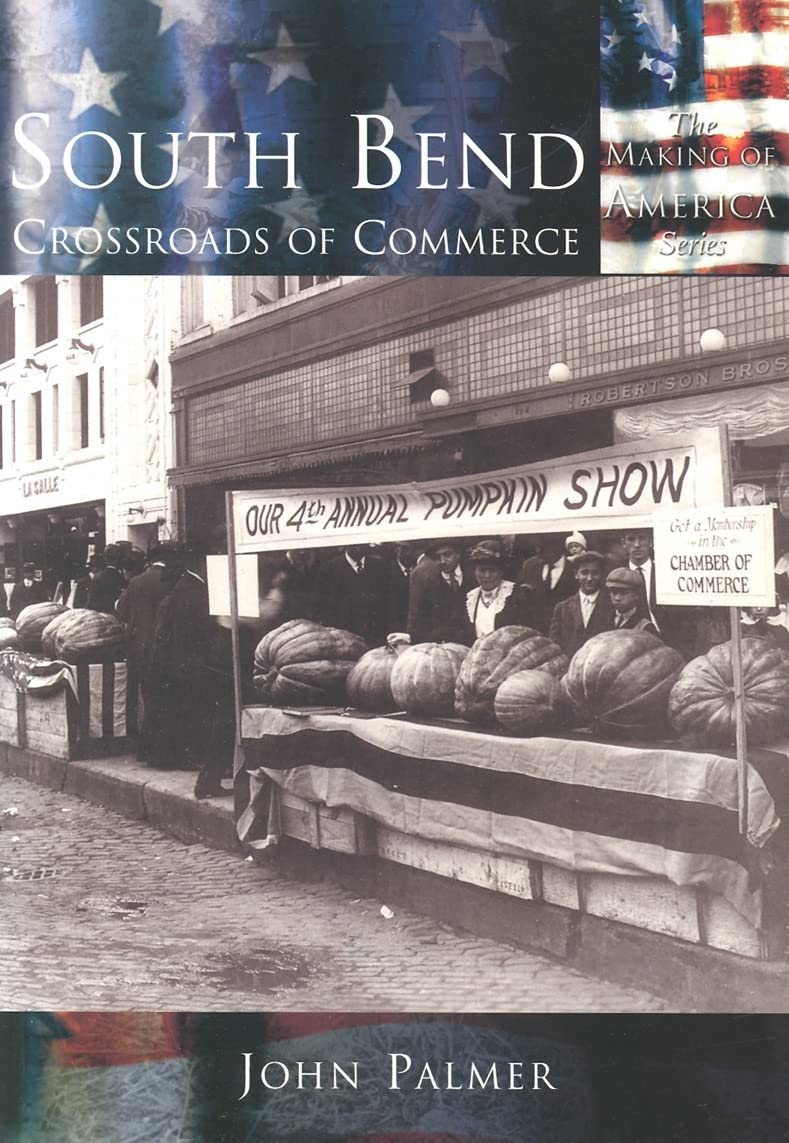 South Bend: Crossroads of Commerce (Making of America) Social Sciences
