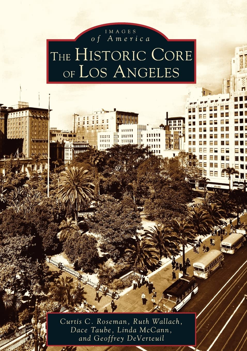 The Historic Core of Los Angeles (Images of America) Social Sciences