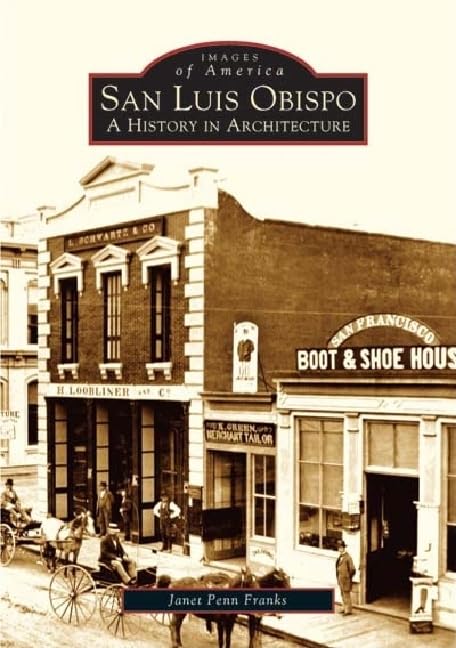 San Luis Obispo:: A History in Architecture (Images of America) Social Sciences