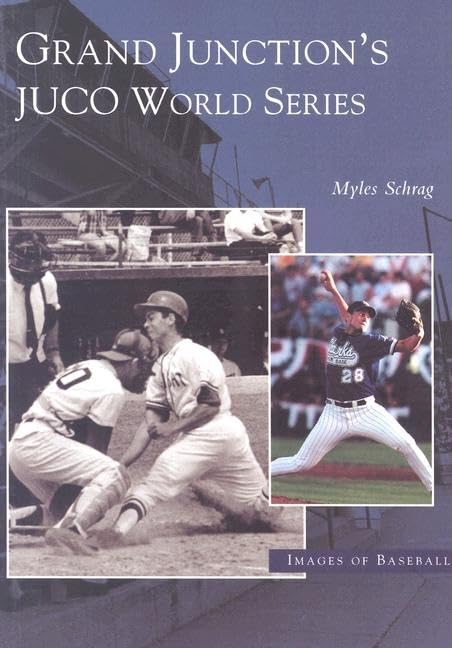 Grand Junction's Juco World Series (Images of Baseball) Social Sciences